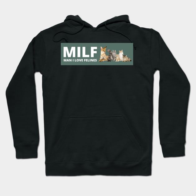 MILF Man I love Felines , Man i love felines Hoodie by yass-art